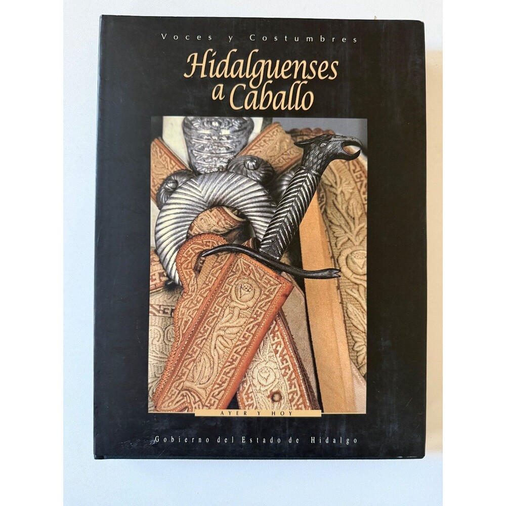 Voces Costumbres Hidalguenses Caballo Ayer Hoy Jose Torres Hardcover 1st Edition